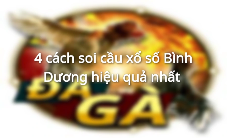 4 cách soi cầu xổ số Bình Dương hiệu quả nhất