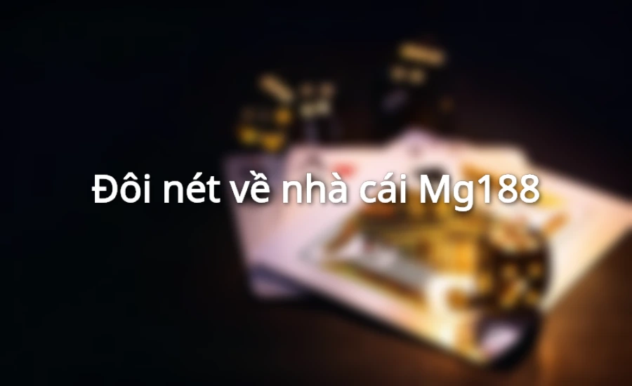 Đôi nét về nhà cái Mg188