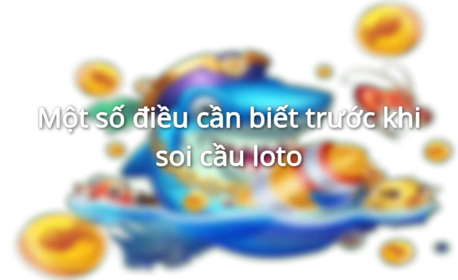 Soi cầu loto và những thông tin cần biết