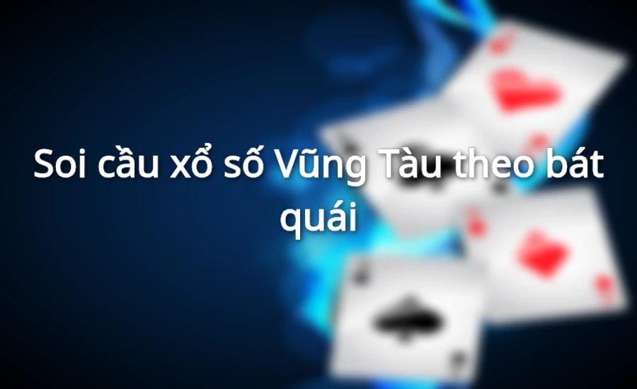 Soi cầu xổ số Vũng Tàu theo bát quái