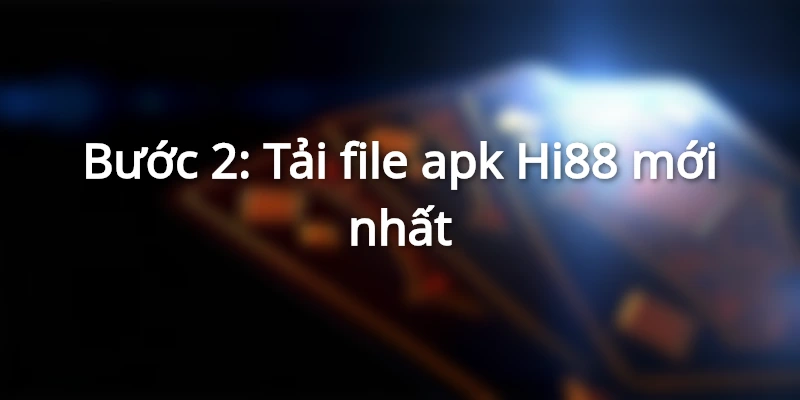 Tải file apk Hi88 cho điện thoại Android