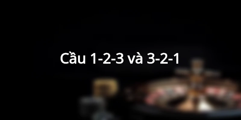 Quy tắc 1-2-3 và 3-2-1 là cách bắt cầu Tài Xiu chuẩn