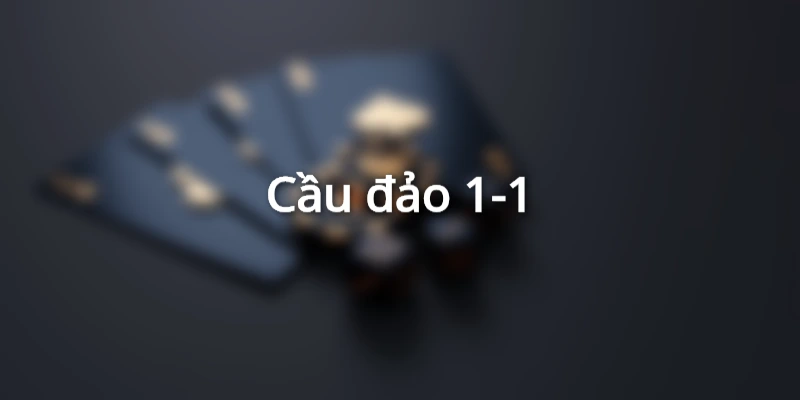 Cầu đảo 1-1 giúp bạn đặt cược dễ thắng hơn
