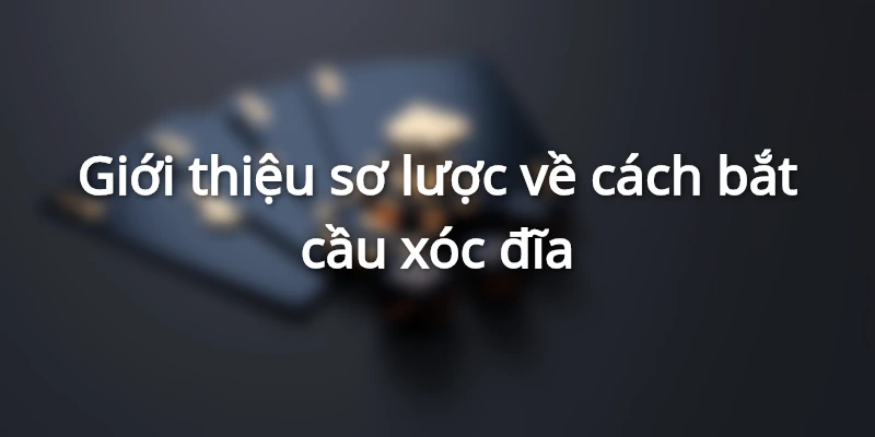 Cách bắt cầu xóc đĩa là chìa khóa tăng khả năng chiến thắng của bạn