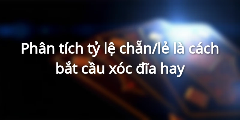 Phân tích chẵn lẻ là cách phân tích cầu xóc đĩa hiệu quả nhất