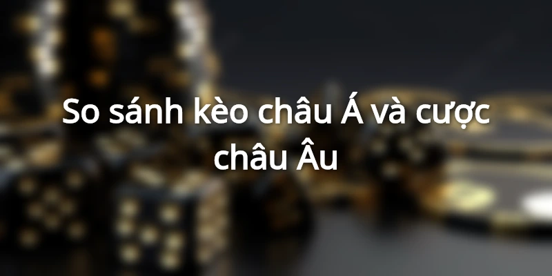 Điểm khác nhau giữa cược chấp và kèo 1x2