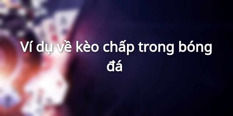 Ví dụ kèo chi tiết trong trận Everton và Brighton and Hove Albion