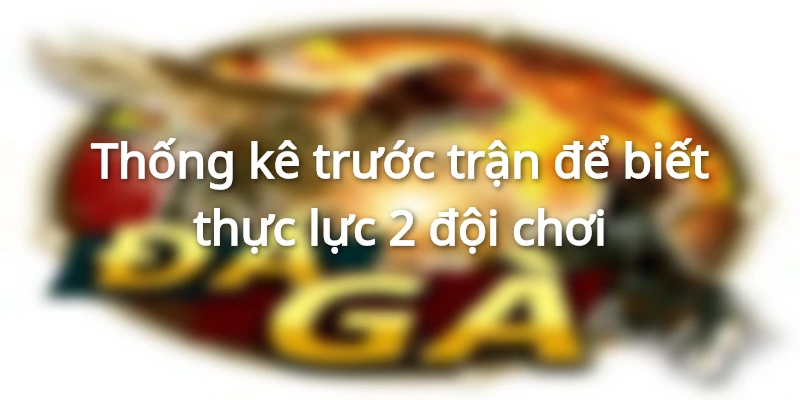Đánh giá sức mạnh qua việc thống kê các trận gần đây
