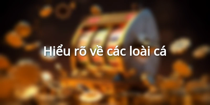 Nắm rõ thông tin về các loại sinh vật có trong game