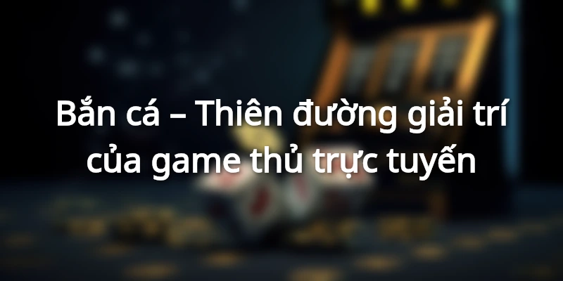 Bắn cá tại nhà cái jbo được đầu tư về giao diện và tính năng cực thú vị 