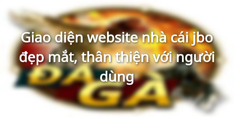 Giao diện website có thiết kế bắt mắt, dễ thao tác với mọi đối tượng