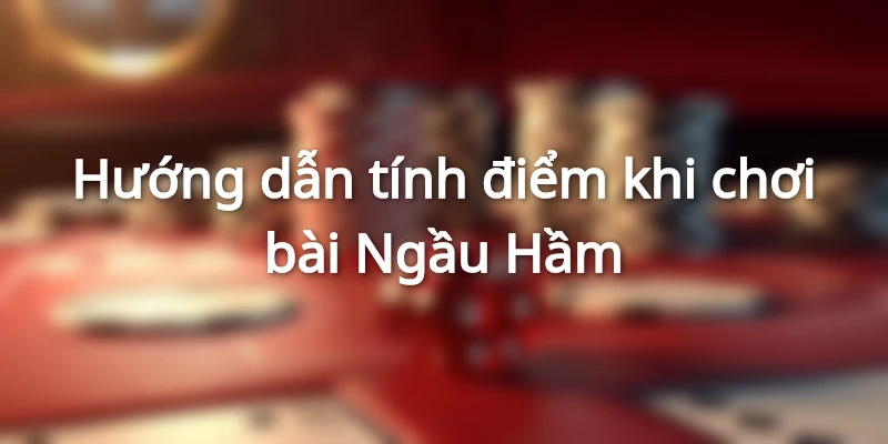 Quy tắc tính điểm để tìm người chiến thắng game bài