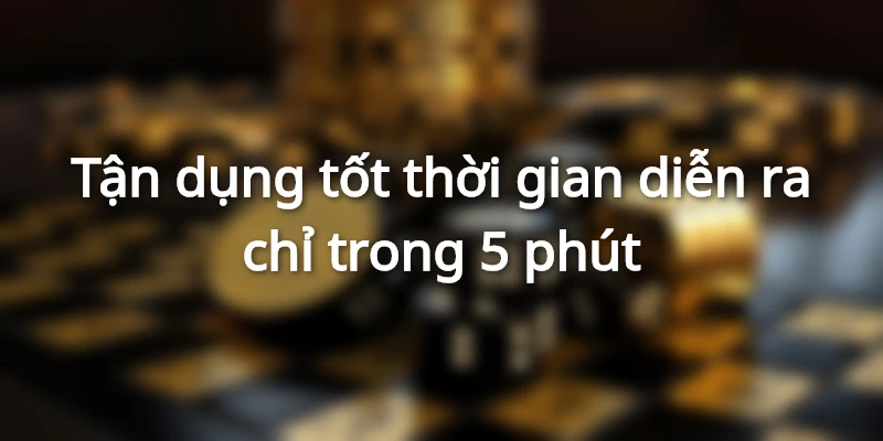 Trong thời gian 5 phút cần tận dụng tốt thời gian tìm con số may mắn